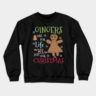 Gingers are for life not just for Christmas - gingerbread redhead people gift Crewneck Sweatshirt